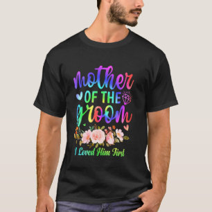 Brautmutter des Bräutigams Ich liebte ihn zuerst H T-Shirt