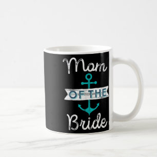 Brautmutter-Geschenk Lustige Mutter Mama Nautical Kaffeetasse