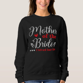 Brautmutter Ich Liebte Ihre Erste Hochzeitsdusche Sweatshirt