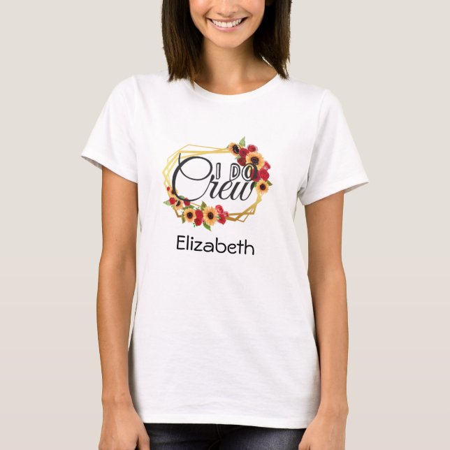 Brautparty, ich mache Crew, Sonnenblumen, Rose, Bl T-Shirt (Vorderseite)