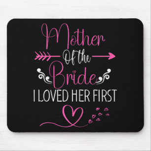 Brautparty Mutter der Braut, die ich ihre ersten l Mousepad