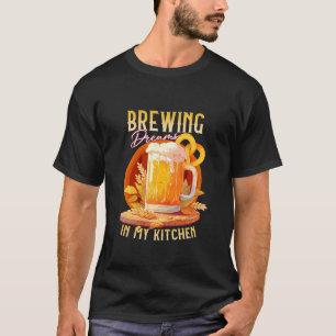 Brauträume in meiner Küche Bier Lover Design T S T-Shirt
