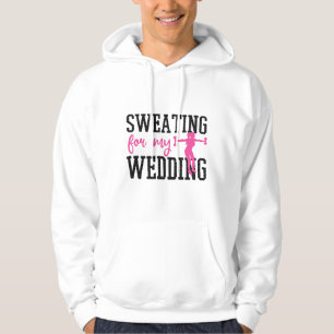 Brauttraining beim Schwitzen für meine Hochzeit Hoodie