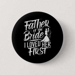 Brautvater Ich liebte ihre erste Ehe Hochzeit Button