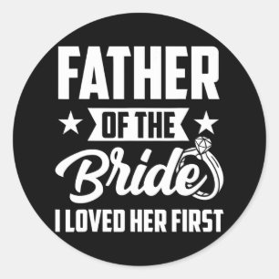 Brautvater Ich liebte ihre erste Hochzeit Runder Aufkleber