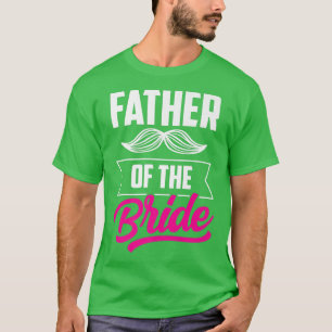 Brautvater Junggesellinnenabschied Hochzeitsfeier  T-Shirt