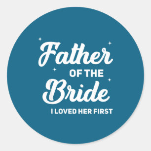 Brautvater liebte die erste lustige Hochzeit Runder Aufkleber