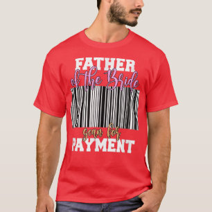 Brautvater scannt zur Zahlung Hochzeitsempfang T-Shirt
