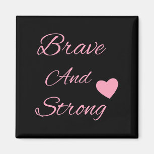 Brave And Strong Breast Cancer Awareness Magnet
