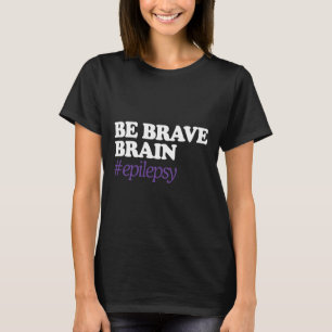 Brave #epilepsy Epilepsie Awareness Novemb T-Shirt