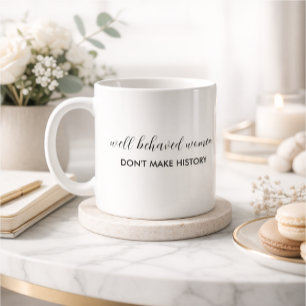 Brave Frauen machen Geschichte, brave Frauen mache Kaffeetasse
