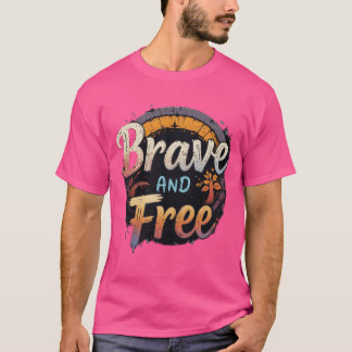 "Brave & Free - Empowerment von T - Shirt für das 
