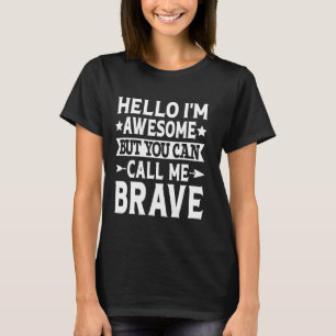 Brave Funny Vorname Hallo Ich bin Phantastisch nen T-Shirt
