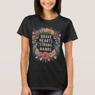 Brave Hearts Starke Hände T-Shirt