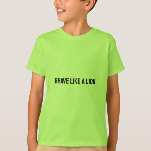 Brave like a Lion - Mut, das T-Shirt der Kinder zu