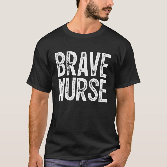Brave Nurse  Inspiring Empowering T-Shirt (Vorderseite)