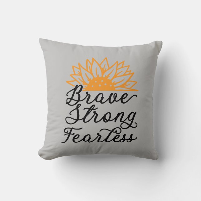 Brave Strong Fearless Sonnenblume Kissen (Vorderseite)