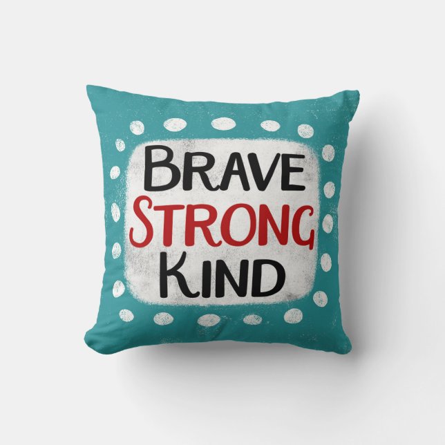 Brave Strong Kind Kissen (Vorderseite)