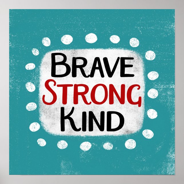 Brave Strong Kind Poster Wall Art (Vorne)