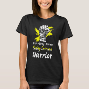 Brave Strong Strong Fearless Ewing Sarcoma Krieger T-Shirt