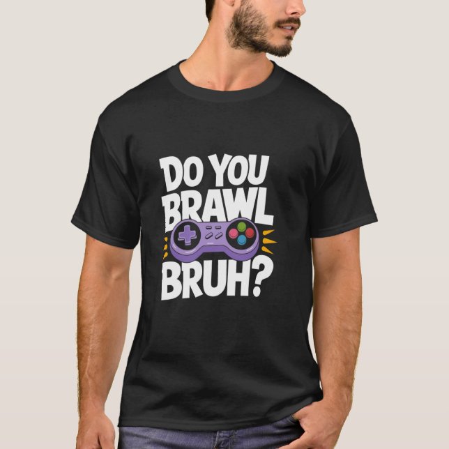 Brawl Bruh Gamer Gaming Fun T-Shirt (Vorderseite)