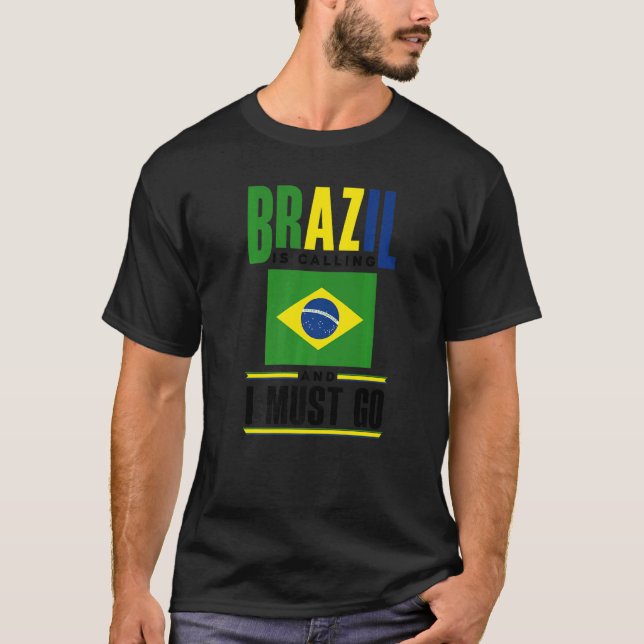 Brazil Brazilian Brazil Flag Brazil Is Calling And T-Shirt (Vorderseite)