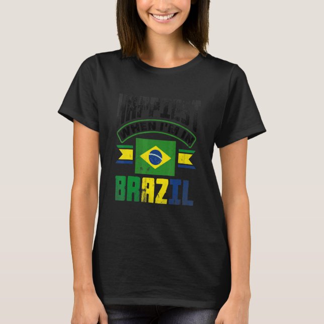 Brazil Brazilian Brazil Flag Happiest When Im In B T-Shirt (Vorderseite)