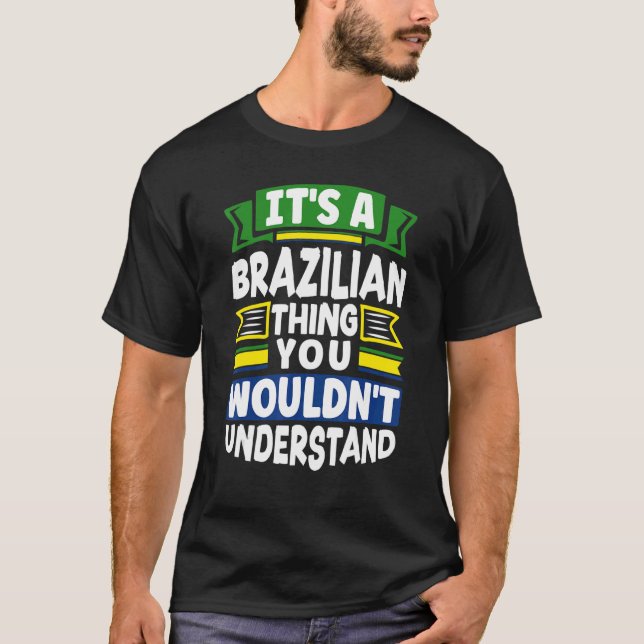 Brazil Brazilian Brazil Flag Its A Brazilian Thing T-Shirt (Vorderseite)