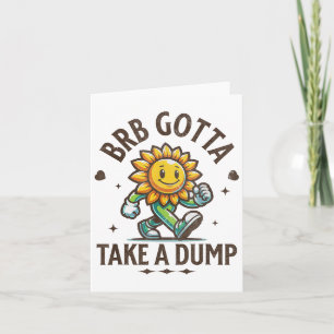 Brb Gotta Nimm eine Dump Funny Poopy Toilet Adult  Karte