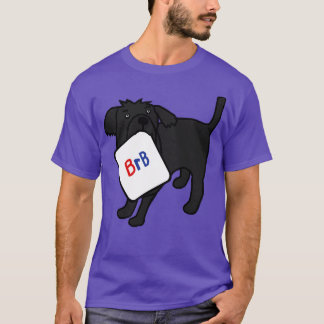 BRB Hund sagt, er ist gleich wieder da T-Shirt
