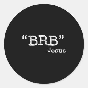 Brb Lustiger Jesus-Spruch - Bin gleich zurück Männ Runder Aufkleber