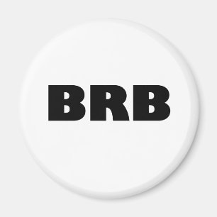 BRB (seien Sie nach rechts zurück) Magnet