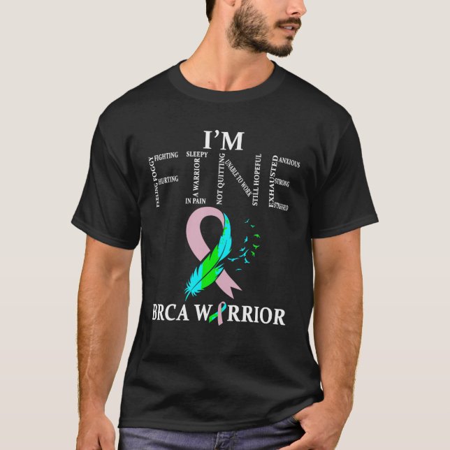 BRCA Warrior I m Fine Brustkrebs Awareness T Sh T-Shirt (Vorderseite)