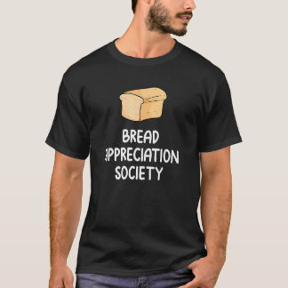 Bread Appreciation Society Bread Slice Toast  Fan  T-Shirt