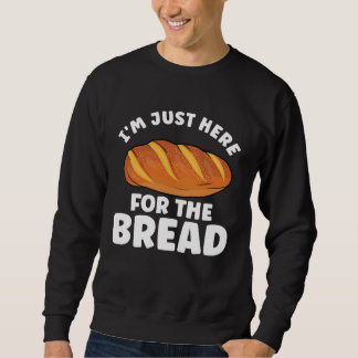 Bread Bread Baking Apparel for Bakers Sweatshirt