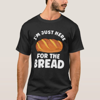 Bread Bread Baking Apparel for Bakers T-Shirt
