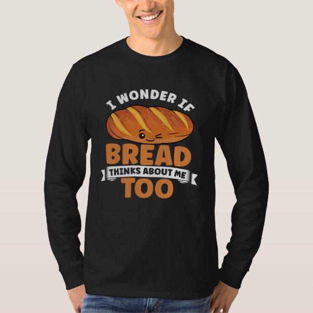 Bread  Bread Baking Apparel for Bakers T-Shirt (Vorderseite)