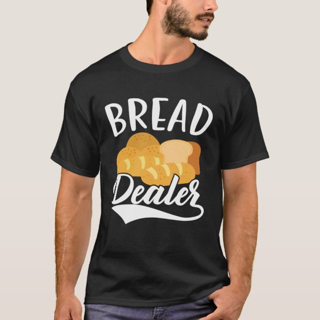 Bread Dealer Baking  Pastries Confectionery Baker  T-Shirt (Vorderseite)
