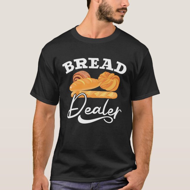 Bread Dealer Baking  Pastries Confectionery Baker  T-Shirt (Vorderseite)