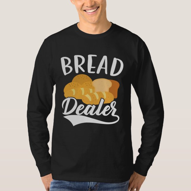 Bread Dealer Baking  Pastries Confectionery Baker  T-Shirt (Vorderseite)