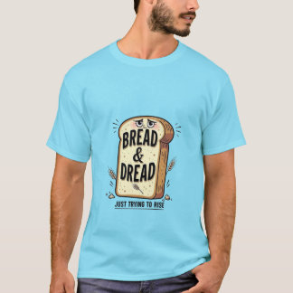 Bread & Dread Lustiges T-Shirt