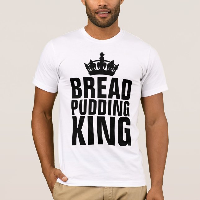 BREAD PUDDING KING T - SHIRT (Vorderseite)