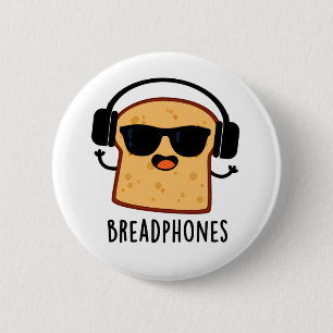 Breadphones Funny Bread Pub Button