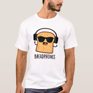 Breadphones Funny Bread Pub T-Shirt