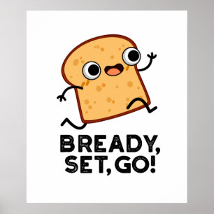 Bready Set Go Funny Running Bread Puff Poster