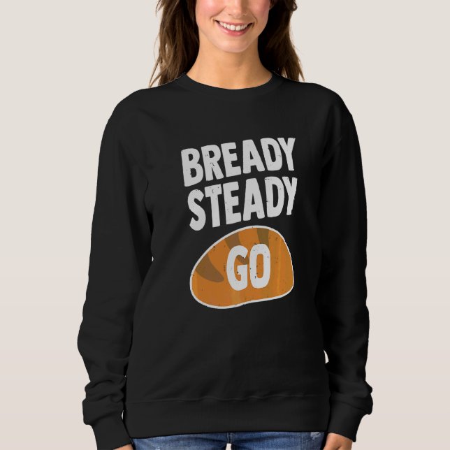 Bready Steady Go Puff für ein Brot Baker Sweatshirt (Vorderseite)