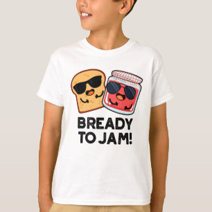 Bready to jam Funny Bread Jam Puff T-Shirt