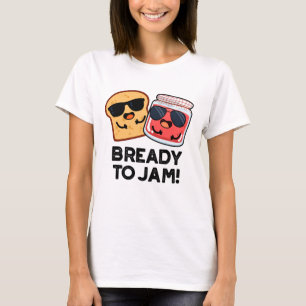 Bready to jam Funny Bread Jam Puff T-Shirt