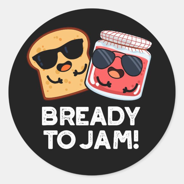Bready to jam Funny Bread Jam Pun Dark BG Runder Aufkleber (Vorderseite)