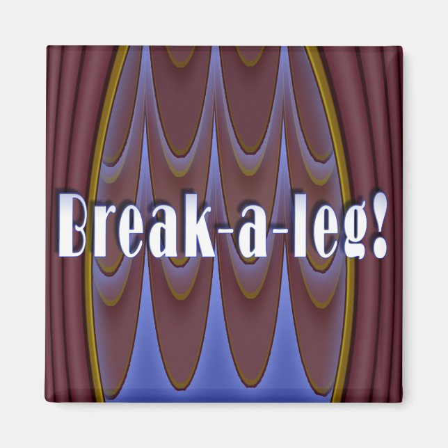 Break-a-leg! Magnet (Vorne)